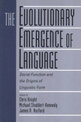 The Evolutionary Emergence of Language: Social Function and the Origins of Linguistic Form