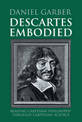 Descartes Embodied: Reading Cartesian Philosophy through Cartesian Science