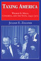 Taxing America: Wilbur D. Mills, Congress, and the State, 1945-1975