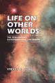 Life on Other Worlds: The 20th-Century Extraterrestrial Life Debate