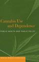 Cannabis Use and Dependence: Public Health and Public Policy