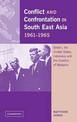 Conflict and Confrontation in South East Asia, 1961-1965: Britain, the United States, Indonesia and the Creation of Malaysia