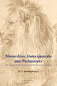 Monarchies, States Generals and Parliaments: The Netherlands in the Fifteenth and Sixteenth Centuries