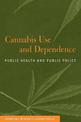 Cannabis Use and Dependence: Public Health and Public Policy