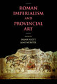 Roman Imperialism and Provincial Art