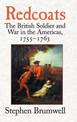 Redcoats: The British Soldier and War in the Americas, 1755-1763