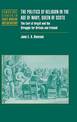 The Politics of Religion in the Age of Mary, Queen of Scots: The Earl of Argyll and the Struggle for Britain and Ireland