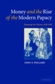 Money and the Rise of the Modern Papacy: Financing the Vatican, 1850-1950