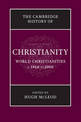 The Cambridge History of Christianity: Volume 9, World Christianities c.1914-c.2000