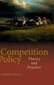 Competition Policy: Theory and Practice