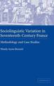 Sociolinguistic Variation in Seventeenth-Century France: Methodology and Case Studies