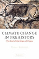 Climate Change in Prehistory: The End of the Reign of Chaos