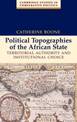 Political Topographies of the African State: Territorial Authority and Institutional Choice