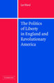 The Politics of Liberty in England and Revolutionary America