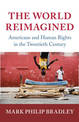 The World Reimagined: Americans and Human Rights in the Twentieth Century