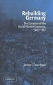 Rebuilding Germany: The Creation of the Social Market Economy, 1945-1957