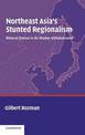 Northeast Asia's Stunted Regionalism: Bilateral Distrust in the Shadow of Globalization