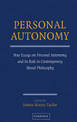 Personal Autonomy: New Essays on Personal Autonomy and its Role in Contemporary Moral Philosophy