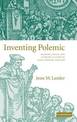 Inventing Polemic: Religion, Print, and Literary Culture in Early Modern England