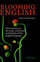 Blooming English: Observations on the Roots, Cultivation and Hybrids of the English Language