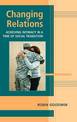 Changing Relations: Achieving Intimacy in a Time of Social Transition