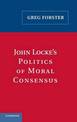 John Locke's Politics of Moral Consensus