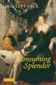 Consuming Splendor: Society and Culture in Seventeenth-Century England