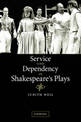 Service and Dependency in Shakespeare's Plays