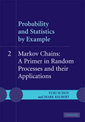 Probability and Statistics by Example: Volume 2, Markov Chains: A Primer in Random Processes and their Applications