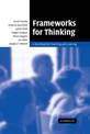 Frameworks for Thinking: A Handbook for Teaching and Learning