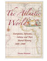 The Atlantic World: Europeans, Africans, Indians and their Shared History, 1400-1900