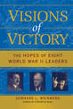 Visions of Victory: The Hopes of Eight World War II Leaders