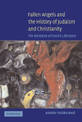 Fallen Angels and the History of Judaism and Christianity: The Reception of Enochic Literature