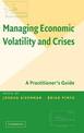 Managing Economic Volatility and Crises: A Practitioner's Guide