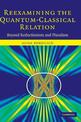 Reexamining the Quantum-Classical Relation: Beyond Reductionism and Pluralism