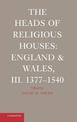 The Heads of Religious Houses: England and Wales, III. 1377-1540