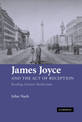 James Joyce and the Act of Reception: Reading, Ireland, Modernism