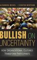 Bullish on Uncertainty: How Organizational Cultures Transform Participants