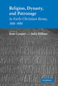 Religion, Dynasty, and Patronage in Early Christian Rome, 300-900