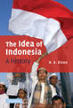 The Idea of Indonesia: A History