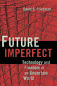 Future Imperfect: Technology and Freedom in an Uncertain World