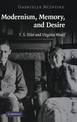 Modernism, Memory, and Desire: T. S. Eliot and Virginia Woolf