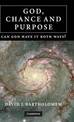 God, Chance and Purpose: Can God Have It Both Ways?