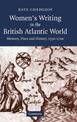 Women's Writing in the British Atlantic World: Memory, Place and History, 1550-1700