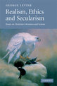 Realism, Ethics and Secularism: Essays on Victorian Literature and Science