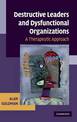 Destructive Leaders and Dysfunctional Organizations: A Therapeutic Approach