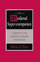 The Medieval Super-Companies: A Study of the Peruzzi Company of Florence