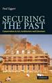 Securing the Past: Conservation in Art, Architecture and Literature