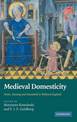 Medieval Domesticity: Home, Housing and Household in Medieval England