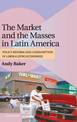 The Market and the Masses in Latin America: Policy Reform and Consumption in Liberalizing Economies